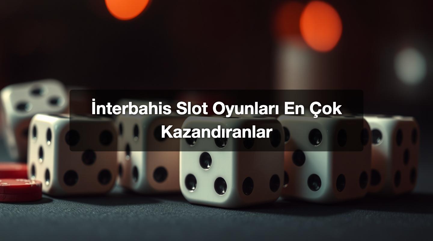 İnterbahis Slot Oyunları En Çok Kazandıranlar